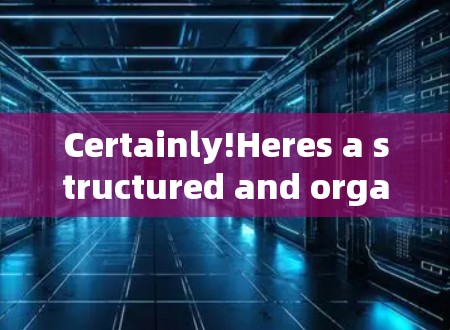 Certainly!Heres a structured and organized presentation of the information about VPNs:
