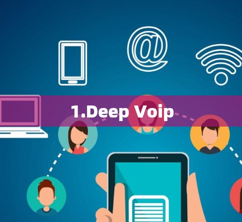 1.Deep Voip