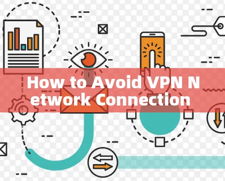 How to Avoid VPN Network Connection Failures