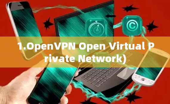 1.OpenVPN Open Virtual Private Network)